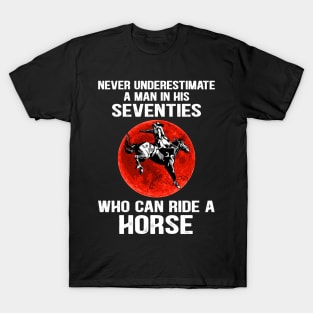 Rides A Horse In His Seventies T-Shirt